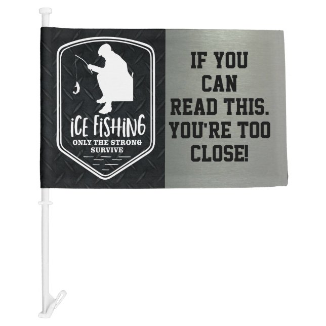 Ice Fishing Shanty Flag You're Too Close (Front)