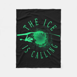 Ice Fishing - The Ice Is Calling - Ice Fisherman  Fleece Blanket