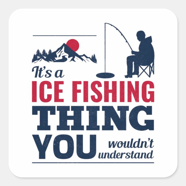Ice Fishing Winter Camping Fish Fishermen Funny Square Sticker (Front)