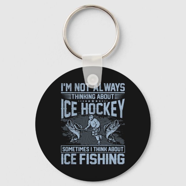 Ice Hockey And Ice Fishing Funny Fisherman Humor  Keychain (Front)