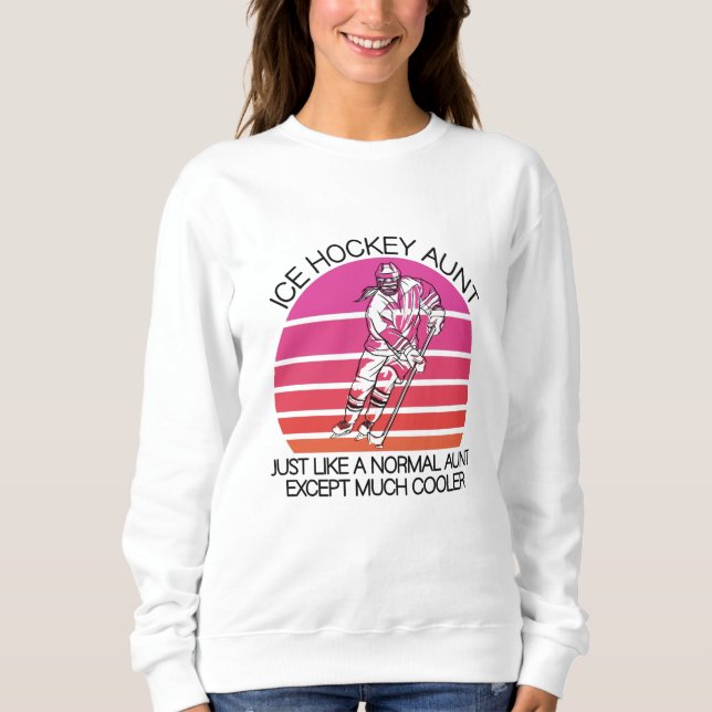 ice hockey aunt sweatshirt (Front)