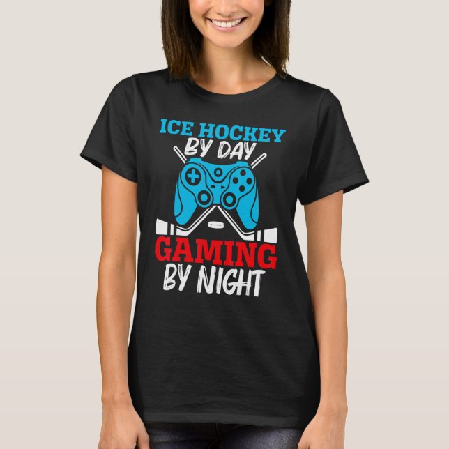 Ice Hockey By Day Gaming By Night Video Game Contr T-Shirt (Front)