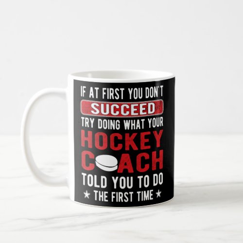 Ice Hockey Coach Ice Hockey Coaching   Coffee Mug