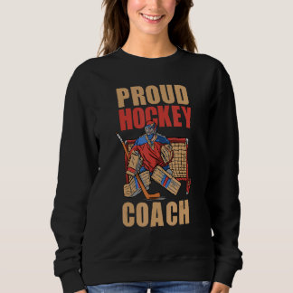 Ice Hockey Coach Ice Hockey Player Ice Hockey Stic Sweatshirt