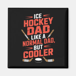 Ice Hockey Dad Like A Normal Dad But Cooler  Magnet
