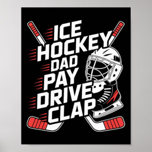Ice Hockey Dad Pay Drive Clap, Hockey Father Poster