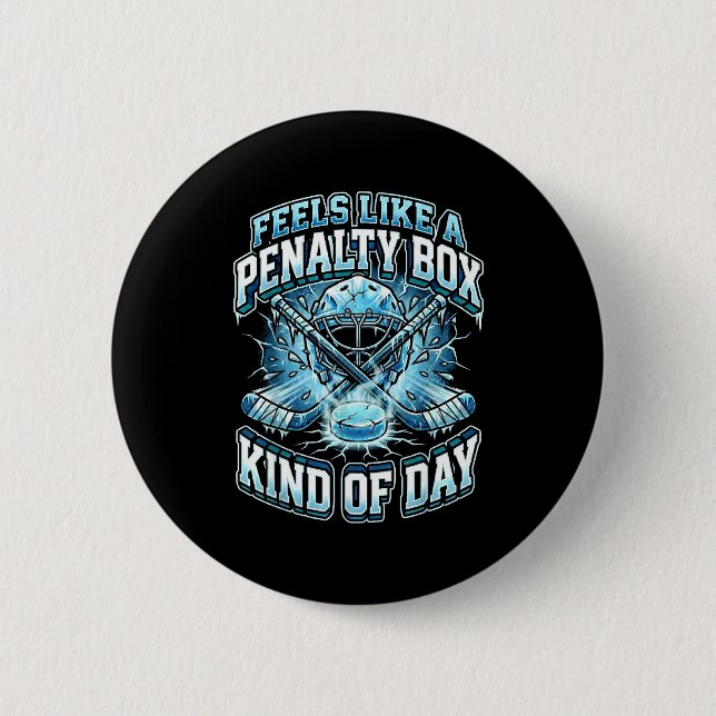 Ice Hockey Funny Feels Like A Penalty Box Kind Of  Button (Front)