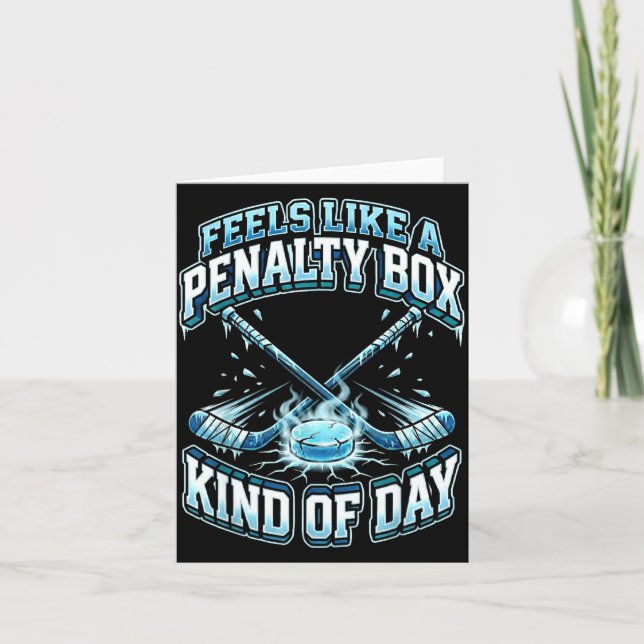 Ice Hockey Funny Feels Like A Penalty Box Kind Of  Card (Front)