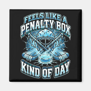 Ice Hockey Funny Feels Like A Penalty Box Kind Of  Magnet