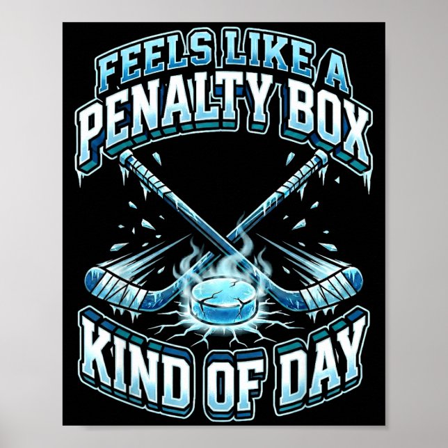 Ice Hockey Funny Feels Like A Penalty Box Kind Of  Poster (Front)