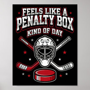 Ice Hockey Funny Feels Like A Penalty Box Kind Of Poster