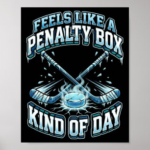 Ice Hockey Funny Feels Like A Penalty Box Kind Of Poster