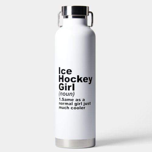 Ice Hockey Girl Same As A Normal Girl Just Cooler Water Bottle
