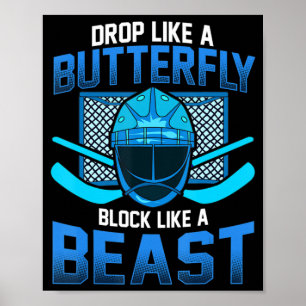 Ice Hockey Goalie Drop Like A Butterfly Block Like Poster