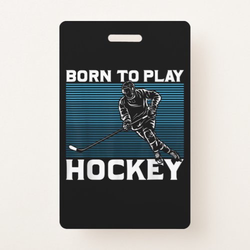 Ice Hockey Goalie Gift Idea Born To Play Hockey Badge