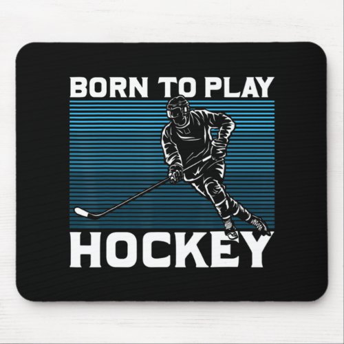 Ice Hockey Goalie Gift Idea Born To Play Hockey  Mouse Pad