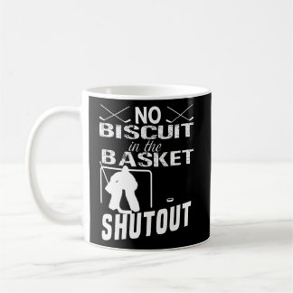 Ice Hockey Goalie No Biscuit In The Basket Shutout Coffee Mug