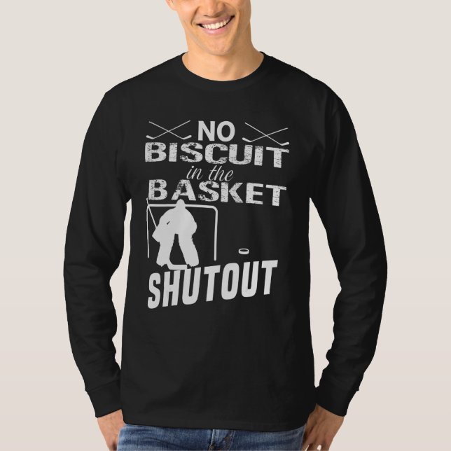Ice Hockey Goalie No Biscuit In The Basket Shutout T-Shirt (Front)