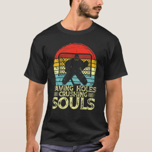 Ice Hockey Goalie Saving Holes Crushing Souls Goal T-Shirt