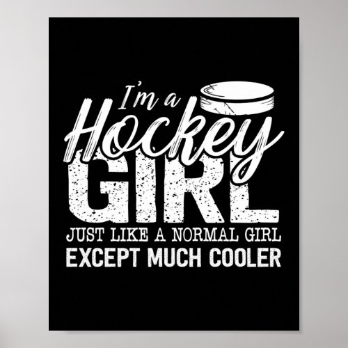Ice Hockey IM A Hockey Girl Just Like A Normal Poster
