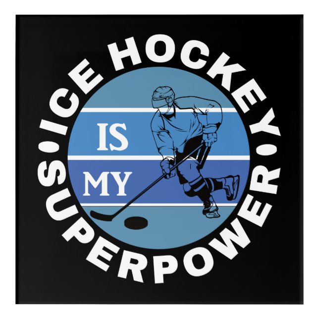 Ice Hockey Is My Superpower Acrylic Print (Front)