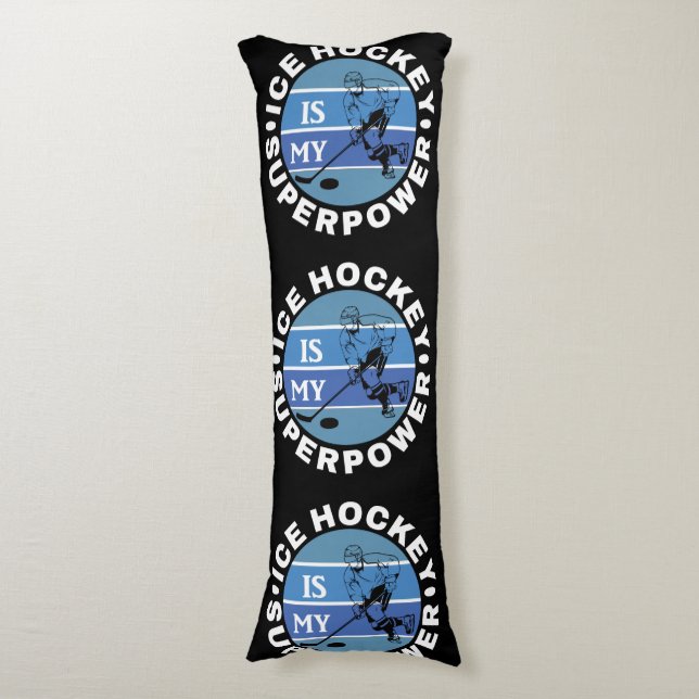 Ice Hockey Is My Superpower Body Pillow (Front Vertical)