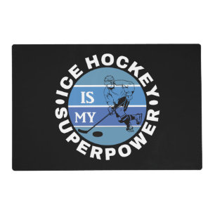 Ice Hockey Is My Superpower Placemat