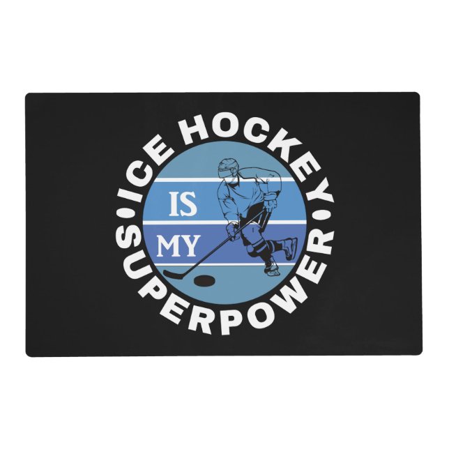 Ice Hockey Is My Superpower Placemat (Front)