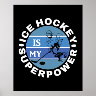 Ice Hockey Is My Superpower Poster