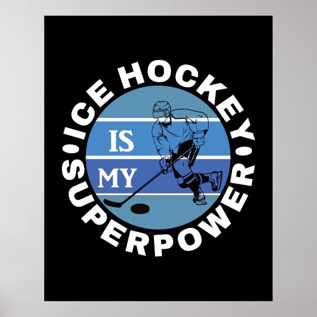 Ice Hockey Is My Superpower Poster (Front)