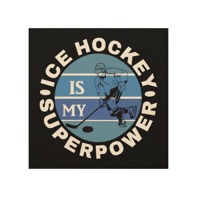 Ice Hockey Is My Superpower Wood Wall Art (Front)