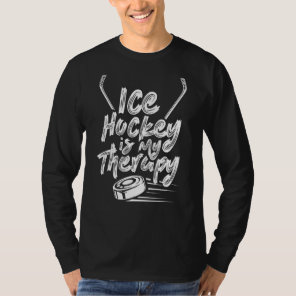 Ice Hockey Is My Therapy Coach Team Player Hobby T-Shirt
