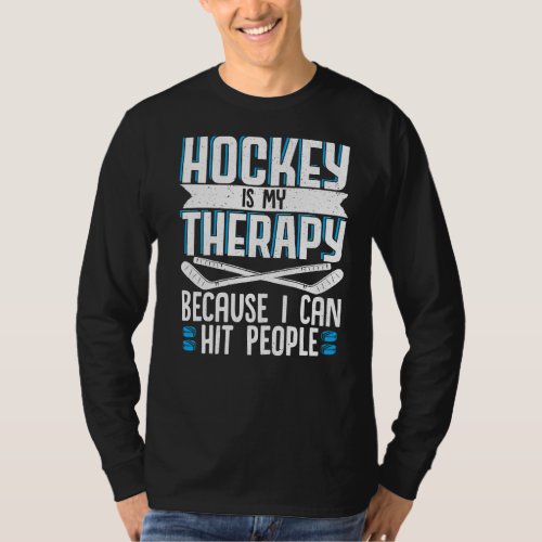 Ice Hockey Is My Therapy Player Team  T_Shirt
