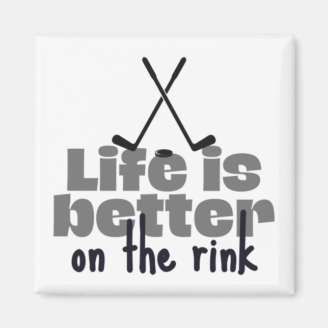 Ice hockey: Life is better on the rink. Magnet (Front)