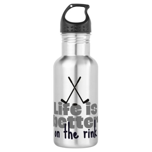 Ice hockey Life is better on the rink Stainless Steel Water Bottle