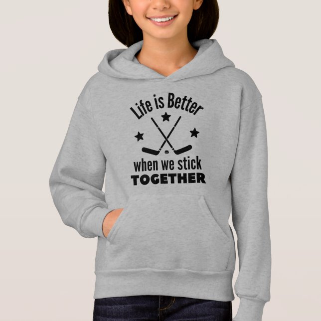 Ice hockey: Life is better when we stick together Hoodie (Front)