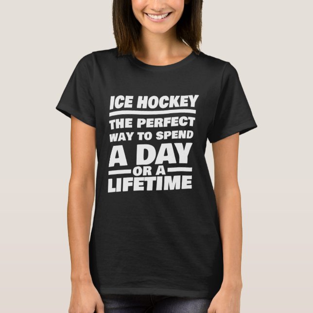 Ice Hockey Lifetime Saying  Ice Hockey Player T-Shirt (Front)