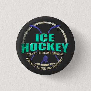 Ice Hockey Like Eating and Drinking Funny Sports Button