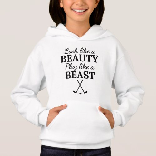 Ice hockey Look like a beauty play like a beast Hoodie