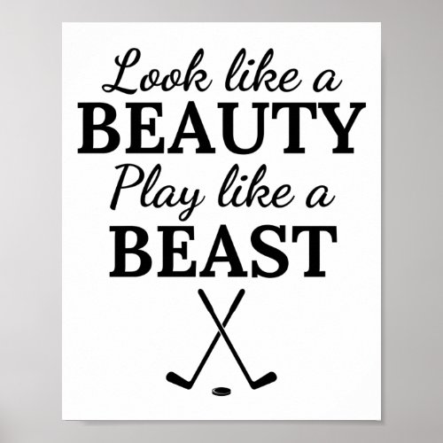 Ice hockey Look like a beauty play like a beast Poster