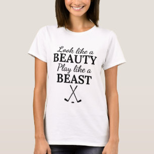 Ice hockey: Look like a beauty play like a beast. T-Shirt