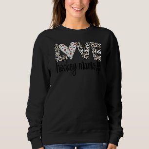 Ice Hockey Mama Life Mom Of An Ice Hockey Player Sweatshirt