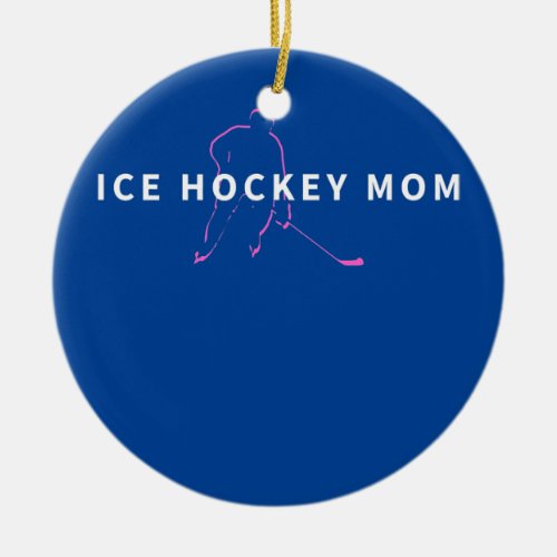 Ice Hockey Mom Women Mother Ice Hockey  Ceramic Ornament
