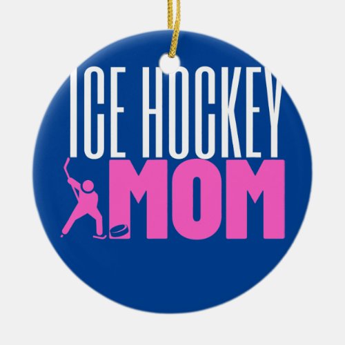 Ice Hockey Mom Women Mother Ice Hockey  Ceramic Ornament