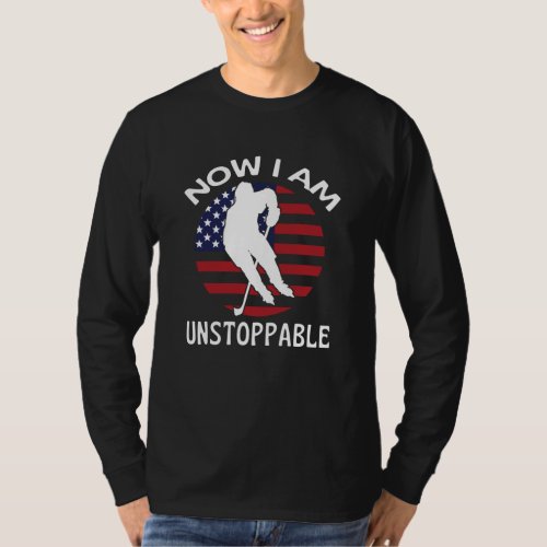 Ice Hockey Now I Am Unstoppable US Flag T_Shirt