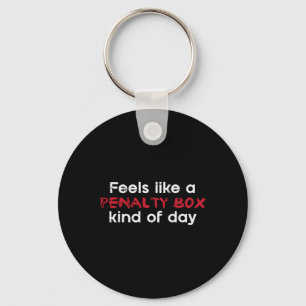 Ice Hockey Penalty Box Kind Day Funny Player Men B Keychain
