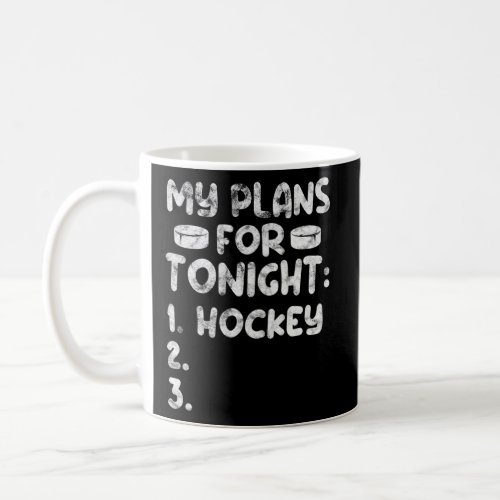 Ice Hockey Player My Plans For Tonight Hockey Dist Coffee Mug