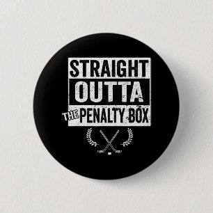 Ice Hockey Player Straight Outta The Penalty Box Button