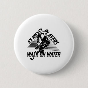 Ice Hockey Players Walk On Water Funny Hockey Goal Button