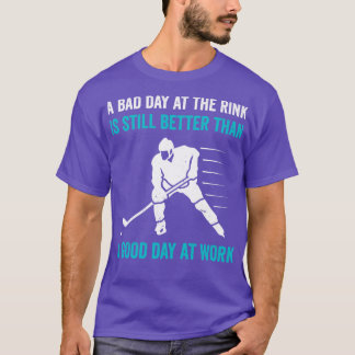 Ice Hockey Rink Better than Work Funny Ice Hockey  T-Shirt